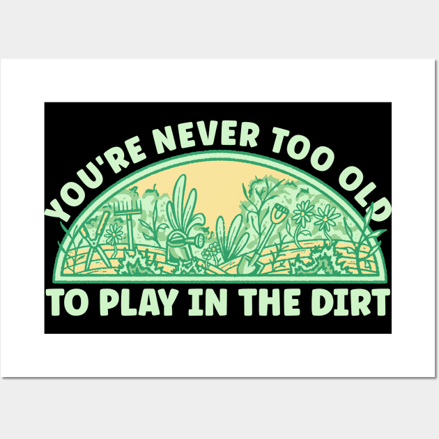 Never Too Old Gardening Wall Art by TK Store